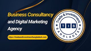 Trade amp Investment Bangladesh II Business Consultancy amp Digital Marketing Agency [upl. by Schaumberger]