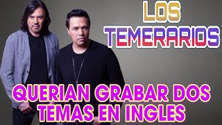 Los Temerarios querían grabar dos temas en inglés [upl. by Lovich938]