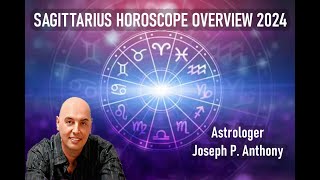 Sagittarius 2024 Horoscope Overview Astrologer Joseph P Anthony [upl. by Ecirtaed]