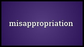 Misappropriation Meaning [upl. by Jarib]