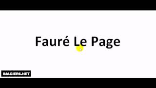 How to pronounce Fauré Le Page [upl. by Barrow848]