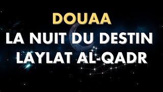 DOUAA LAYLAT ALQADR LA NUIT DU DESTIN  LES DIX DERNIÈRES NUITS DE RAMADAN  دعاء ليلة القدر [upl. by Axel]