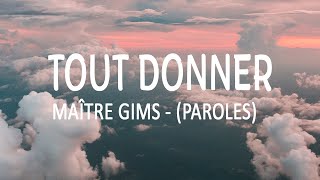 TOUT DONNER  MAÎTRE GIMS PAROLES LYRICS [upl. by Heda]