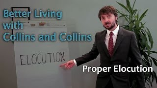 Proper Elocution  Better Living with Collins and Collins [upl. by Odnaloy]