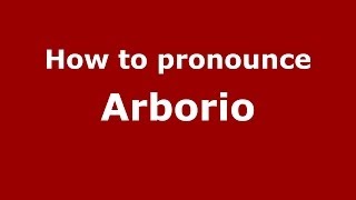 How to pronounce Arborio ItalianItaly  PronounceNamescom [upl. by Javler]