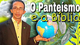 PANTEÍSMO E BÍBLIA SAGRADA  BÍBLIA DE FATO o que é panteísmo [upl. by Heiney633]