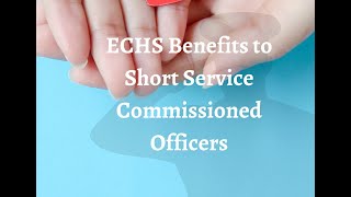 ECHS Benefits to Short Service Commissioned Officers SSCOs army legal ECHS health pension law [upl. by Sherrard]