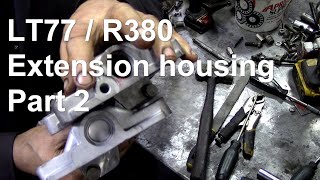 R380 LT77 gearbox extension housing rebuild Part 2 [upl. by Kaila178]