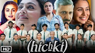 Hichki Full HD Movie in Hindi  Rani Mukerji  Sachin Pilgaonkar  Naisha Khanna  Review and Story [upl. by Greenman]