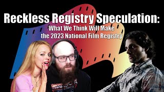 Reckless Registry Speculation What We Think Will Make the 2023 National Film Registry [upl. by Neeleuqcaj]