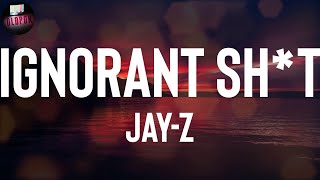 JAYZ quotIgnorant Shtquot Lyrics [upl. by Chew]