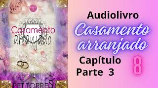 Audiolivro Casamento arranjado capitulo 8 parte 3 [upl. by Staci]