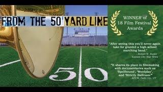 Marching Band Documentary Film FROM THE 50 YARD LINE Award Winning [upl. by Atikehs]