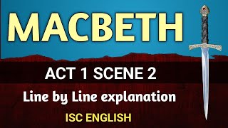 MACBETH  Act 1 Scene 2  ISC English  class 11th  Line by Line explanation  English For All [upl. by Jacquenette]