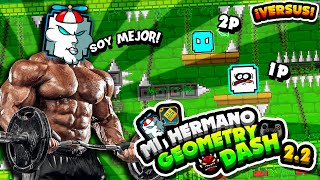 ¡MI HERMANO HACE UN VERSUS CONMIGO EN GEOMETRY DASH 22 [upl. by Rastus]