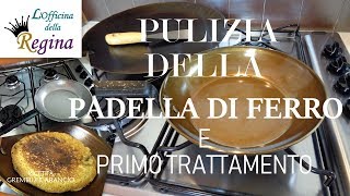 Pulizia della padella di ferro e primo trattamento brunitura  condizionamento [upl. by Razatlab]