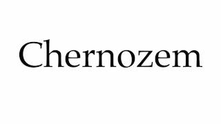 How to Pronounce Chernozem [upl. by Sedruol]