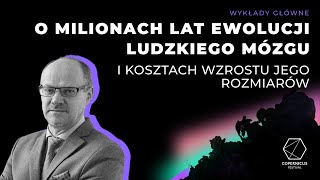 O milionach lat ewolucji ludzkiego mózgu i kosztach wzrostu jego rozmiarów Bogusław Pawłowski [upl. by Sidoeht]