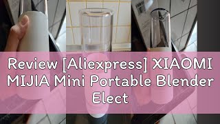 Review Aliexpress XIAOMI MIJIA Mini Portable Blender Electric Fruit Juicer Machine Orange Juicer [upl. by Signe]