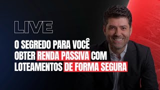 O QUE VOCÊ PRECISA SABER PARA OBTER RENDA PASSIVA COM LOTEAMENTOS DE FORMA SEGURALIVE PEDRO GERMANO [upl. by Akym438]