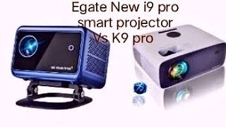 Egate new i9 pro smart projector vs new K9 pro which is better [upl. by Acsisnarf654]