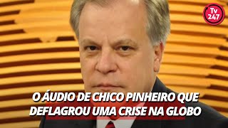 O áudio de Chico Pinheiro que deflagrou uma crise na Globo [upl. by Desai]