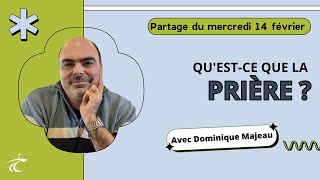 Questce que la prière  Partage biblique avec Dominique M  14 fév [upl. by Catina]