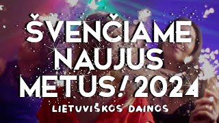 ŠVENČIAME NAUJUS METUS 2024 🍾 • Lietuviškos Muzikos Rinkinys • Geriausios Dainos [upl. by Adnahsal]