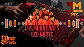 Los Huracanes Del Norte Mix Corridos Chingones 🔥 Dj Fire Quintana [upl. by Ainomar]