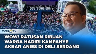 Berita Pemilu  Ratusan Ribu Warga Deli Serdang Hadiri Kampanye Kemenangan Anies [upl. by Bill]