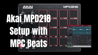 AKAI MPD218 SETUP WITH MPC BEATS MIDI MAPPING [upl. by Wahlstrom]