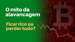 FICAR RICO RÁPIDO OU PERDER TUDO O MITO DA ALAVANCAGEM BITCOIN CRIPTOMOEDAS e FUTUROS [upl. by Moffit146]