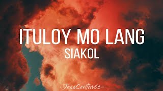 ITULOY MO LANG  SIAKOL  LYRIC VIDEO jesscentavos siakol ituloymolang [upl. by Inohs]