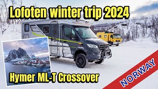 Lofoten Winter Trip 2024 with Hymer MLT Crossover [upl. by Sokairyk]