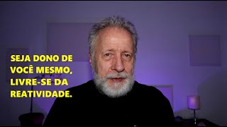 Seja dono de você mesmo livrese da reatividade [upl. by Dloreh]