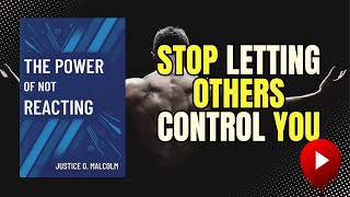 THE POWER OF NOT REACTING  How To Control Your Emotions  AudioBook Summary in English [upl. by Willcox]