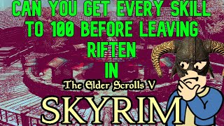 Can you get EVERY SKILL TO 100 before leaving Riften in SKYRIM [upl. by Alla567]