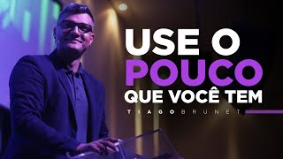 Tiago Brunet  Use o POUCO que você tem [upl. by Izak]