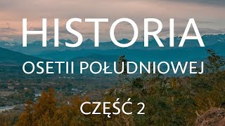 Historia Osetii Południowej Cz2 [upl. by Amero243]