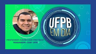 UFPB EM DIA  Entrevista o professor Cleonilson Protásio  CEARUFPB [upl. by Sekoorb331]