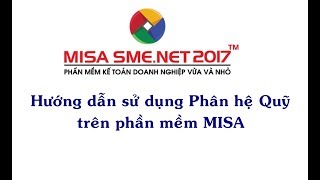 Hướng dẫn phân hệ Quỹ trên phần mềm MISA  Học MISA Online [upl. by Evetta]