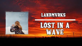 LANDMVRKS  Lost In A Wave Lyrics [upl. by Hilarius]