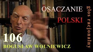 Bogusław Wolniewicz 106 OSACZANIE POLSKI [upl. by Kristan]