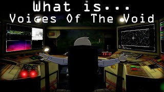 What is Voices of the Void [upl. by Zilla]