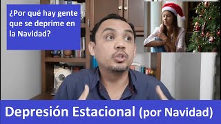 TRASTORNO DEPRESIVO MAYOR ESTACIONAL ¿Por qué hay personas que se deprimen en la Navidad [upl. by Yddub293]