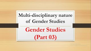 Multidisciplinary nature of Gender Studies Gender Studies Part 03 [upl. by Karlen988]