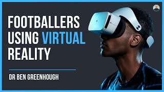 How football clubs are using VIRTUAL REALITY  Dr Ben Greenhough 57 [upl. by Ladnyc]