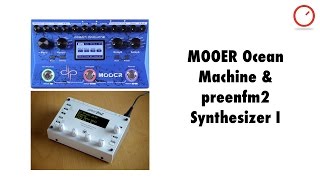 MOOER Ocean Machine amp preenFM2 Synthesizer I [upl. by Leoy863]