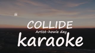 COLLIDE BY HOWIE DAY KARAOKE [upl. by Yotal]