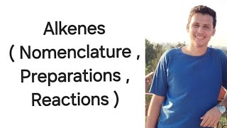 Alkenes  Nomenclature  Preparations  Reactions [upl. by Ymled]